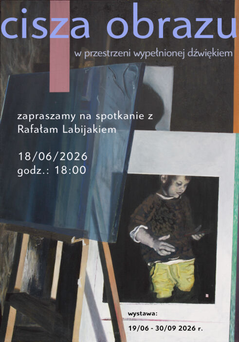 "Cisza obrazu" wystawa Rafała Labijaka